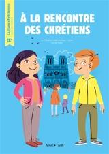 A la rencontre des chrétiens : livre de l'enfant CE1 - Diffusion catéchistique