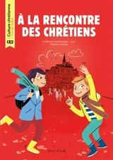 A la rencontre des chrétiens CE2 : livre de l'enfant - Diffusion catéchistique