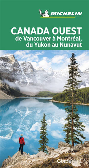 Canada Ouest : de Montréal à Vancouver, du Nunavut au Yukon - Manufacture française des pneumatiques Michelin