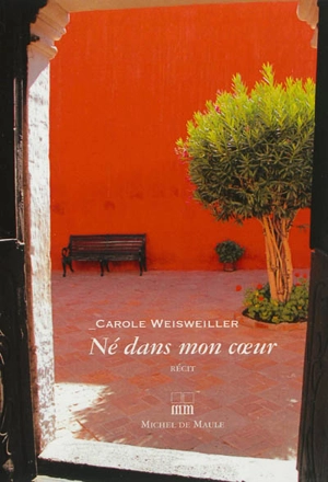 Né dans mon cœur : récit - Carole Weisweiller