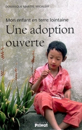 Une adoption ouverte : mon enfant en terre lointaine - Dominique Larzul-Martre