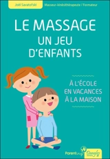 Le massage, un jeu d'enfants : à l'école, en vacances, à la maison - Joël Savatofski