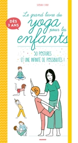Le grand livre du yoga pour les enfants : 50 postures et une infinité de possibilités ! : dès 3 ans - Shobana R. Vinay
