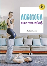 Acroyoga avec mon enfant - Julien Levy