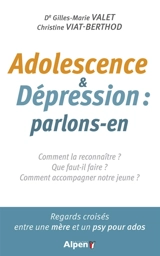 Adolescence & dépression : parlons-en : comment la reconnaître ? Que faut-il faire ? Comment accompagner notre jeune ? - Gilles-Marie Valet