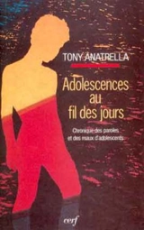 Adolescences au fil des jours : chronique des paroles et des maux d'adolescents - Tony Anatrella
