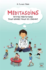 Méditasoins : petites méditations pour grands maux de l'enfant - Tu-Anh Tran