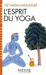 L'esprit du yoga - Ysé Tardan-Masquelier