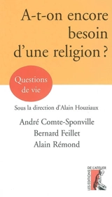 A-t-on encore besoin d'une religion ? - André Comte-Sponville