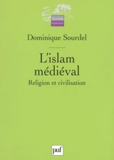 L'islam médiéval : religion et civilisation - Dominique Sourdel
