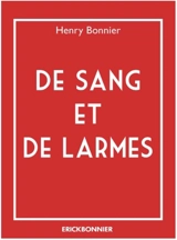 De sang et de larmes : essai - Henry Bonnier