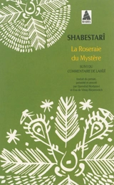 La roseraie du mystère. Commentaire : extraits - Mahmud ebn-e 'Abd al-Karim Sa'd al-Din Sabestari