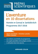 L'aventure en 10 dissertations : Homère, Conrad, Jankélévitch : prépas scientifiques, programme 2017-2018 - Marie-Line Bretin