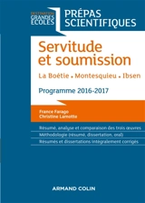 Servitude et soumission : La Boétie, Montesquieu, Ibsen : prépas scientifiques, programme 2016-2017 - France Farago