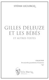 Gilles Deleuze et les bébés : et autres textes - Stéfan Leclercq