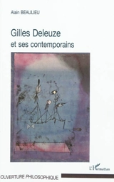 Gilles Deleuze et ses contemporains - Alain Beaulieu