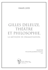 Gilles Deleuze, théâtre et philosophie : la méthode de dramatisation - Ismaël Jude
