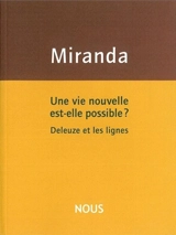 Une vie nouvelle est-elle possible ? : Deleuze et les lignes - Luis de Miranda