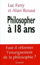 Philosopher à 18 ans : faut-il réformer l'enseignement de la philosophie ? - Luc Ferry