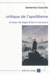 Critique de l'apolitisme : la leçon de Hegel d'hier à nos jours - Domenico Losurdo