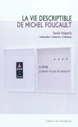 La vie descriptible de Michel Foucault - David M. Halperin