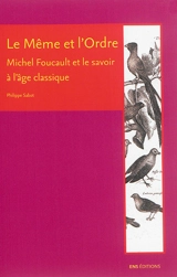 Le même et l'ordre : Michel Foucault et le savoir à l'âge classique - Philippe Sabot