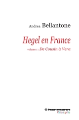 Hegel en France. Vol. 1. De Cousin à Vera - Andrea Bellantone