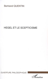 Hegel et le scepticisme - Bertrand Quentin