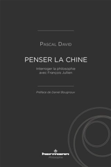 Penser la Chine : interroger la philosophie avec François Jullien - Pascal David