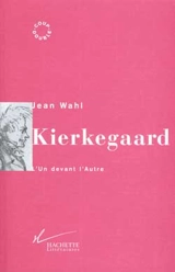 Kierkegaard : l'un devant l'autre - Jean Wahl