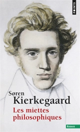 Les miettes philosophiques - Sören Kierkegaard