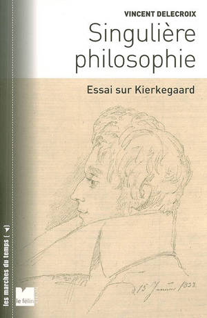 Singulière philosophie : essai sur Kierkegaard - Vincent Delecroix