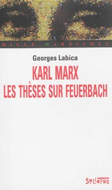 Karl Marx : Les thèses sur Feuerbach - Georges Labica