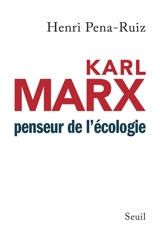 Karl Marx, penseur de l'écologie - Henri Pena-Ruiz
