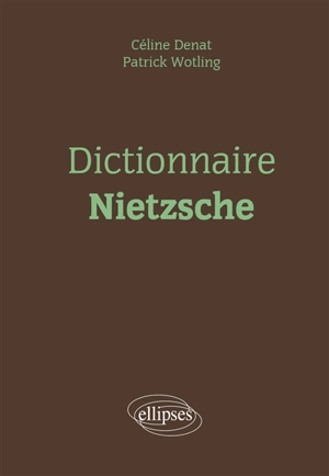 Dictionnaire Nietzsche - Céline Denat