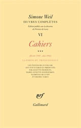 Oeuvres complètes. Vol. 6. Cahiers. Vol. 3. Février 1942-juin 1942 : la porte du transcendant - Simone Weil