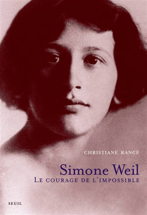 Simone Weil, le courage de l'impossible - Christiane Rancé
