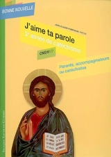 J'aime ta parole, 3e année de catéchisme, CM2-6e-5e : parents, accompagnateurs ou catéchistes - Jean-Claude Pompanon