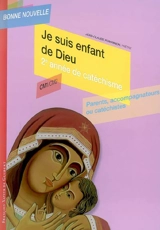 Je suis enfant de Dieu : 2e année de catéchisme, CM1-CM2 : parents, accompagnateurs ou catéchistes - Jean-Claude Pompanon