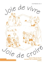 Joie de vivre, joie de croire : livre parents CE2 - Association pour la catéchèse en rural (France)