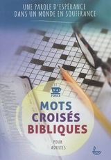 Mots croisés bibliques. Une parole d'espérance dans un monde en souffrance : force 3-4, pour adultes - Charlotte Muller