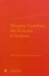 Sébastien Castellion : des Ecritures à l'écriture