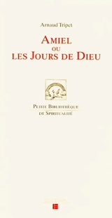 Amiel ou Les jours de Dieu - Arnaud Tripet
