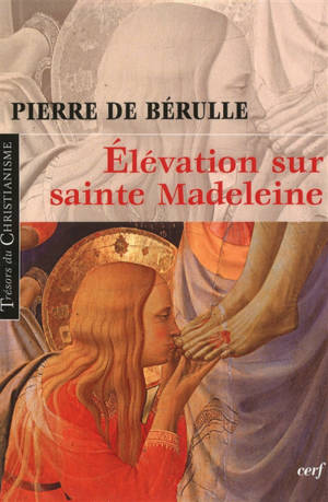 Elévation sur sainte Madeleine - Pierre de Bérulle