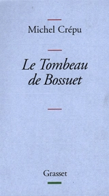 Le tombeau de Bossuet - Michel Crépu