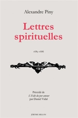 Lettres spirituelles (1683-1686). L'édit du pur amour - Alexandre Piny