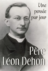 Père Léon Dehon : une pensée par jour - Léon Dehon