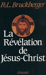La Révélation de Jésus-Christ - Raymond-Léopold Bruckberger
