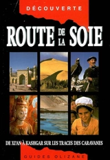 Route de la soie : de Xi'an à Kashgar, sur les traces des caravanes - Judy Bonavia