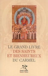 Le grand livre des saints et bienheureux du Carmel - Centre d'études d'histoire de la spiritualité (Nantes)